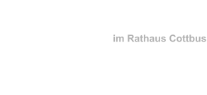 <  “Cottbus Weltweit” 2012im Rathaus Cottbus